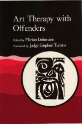 Art Therapy with Offenders - Marian Liebmann (ISBN: 9781853021718)