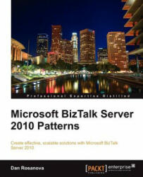 Microsoft BizTalk Server 2010 Patterns - D Rosanova (ISBN: 9781849684606)