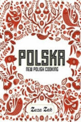 Polska: New Polish Cooking - Zuza Zak (ISBN: 9781849497268)