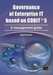 Governance of Enterprise IT Based on COBIT 5 - Geoff Harmer (ISBN: 9781849285186)