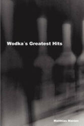 Wodka's Greatest Hits - Matthias Marzec (ISBN: 9781847530769)