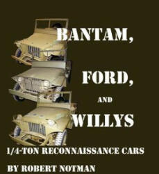 Bantam, Ford and Willys-1/4-Ton Reconnaissance Cars - Robert Notman (ISBN: 9781847281883)