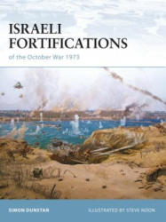 Israeli Fortifications of the October War 1973 - Simon Dunstan (ISBN: 9781846033612)