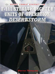 F-117 Stealth Fighter Units of Operation Desert Storm - Warren Thompson (ISBN: 9781846031823)