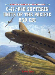 C-47/R4d Skytrain Units of the Pacific and CBI - David Isby (ISBN: 9781846030468)