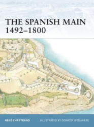 Spanish Main 1492-1800 - René Chartrand (ISBN: 9781846030055)