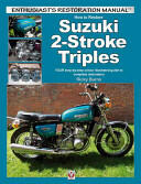How to Restore Suzuki 2-Stroke Triples Gt350 Gt550 & Gt750 1971 to 1978: Your Step-By-Step Colour Illustrated Guide to Complete Restoration (ISBN: 9781845848200)