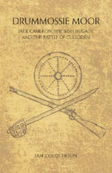 Drummossie Moor - Jack Cameron, The Irish Brigade and the Battle of Culloden - Ian Colquhoun (ISBN: 9781845492816)