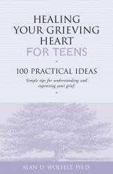 Healing Your Grieving Heart for Teens - Alan D. Wolfelt (ISBN: 9781879651234)