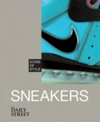 Icons of Style: Sneakers - The Daily Street (ISBN: 9781845339951)