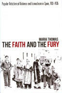 The Faith and the Fury: Popular Anticlerical Violence and Iconoclasm in Spain 1931-1936 (ISBN: 9781845195465)