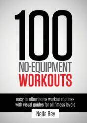 100 No-Equipment Workouts Vol. 1 - Neila Rey (ISBN: 9781844819805)