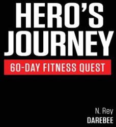 Hero's Journey 60 Day Fitness Quest: Take part in a journey of self-discovery changing yourself physically and mentally along the way (ISBN: 9781844810024)