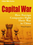 Capital War: How Foreign Companies Fight Their War in China (ISBN: 9781844641086)