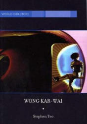 Wong Kar-Wai: Auteur of Time - Stephen Teo (ISBN: 9781844570294)