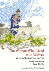 The Woman Who Lived with Wolves: & Other Stories from the Tipi (ISBN: 9781935493204)