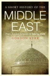 Short History of the Middle East - Gordon Kerr (ISBN: 9781843446361)