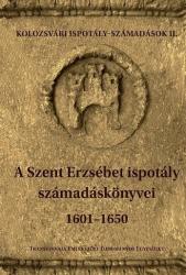 A SZENT ERZSÉBET ISPOTÁLY SZÁMADÁSKÖNYVEI 1601-1650 (ISBN: 9789632362014)