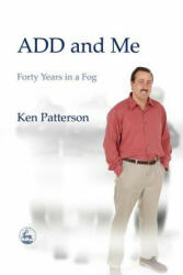 ADD and Me - Ken Patterson (ISBN: 9781843107774)