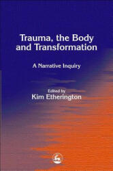 Trauma, the Body and Transformation - Kim Etherington (ISBN: 9781843101062)