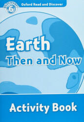 Earth Then and Now Activity Book - Oxford Read and Discover Level 6 (ISBN: 9780194645751)