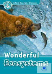 Oxford Read and Discover: Level 6: Wonderful Ecosystems (ISBN: 9780194645669)