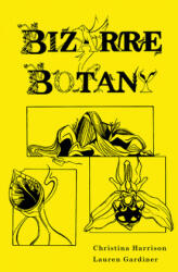 Bizarre Botany - Christina Harrison, Lauren Gardiner (ISBN: 9781842466148)