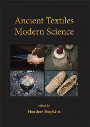 Ancient Textiles, Modern Science - Heather Hopkins (ISBN: 9781842176641)