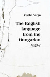 The English language from the Hungarian view (ISBN: 9789639836181)