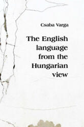 The English language from the Hungarian view (ISBN: 9789639836181)