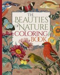 The Beauties of Nature Coloring Book: Coloring Flowers, Birds, Butterflies, & Wildlife - Pierre-Joseph Redoute, John James Audubon (ISBN: 9781785994661)