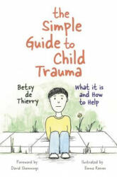 Simple Guide to Child Trauma - Betsy de Thierry (ISBN: 9781785921360)
