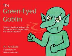 The Green-Eyed Goblin: What to Do about Jealousy - For All Children Including Those on the Autism Spectrum (ISBN: 9781785920912)