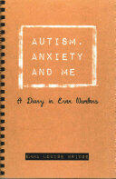 Autism Anxiety and Me: A Diary in Even Numbers (ISBN: 9781785920776)