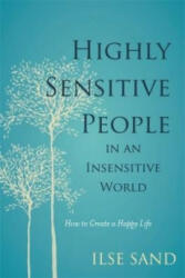 Highly Sensitive People in an Insensitive World - Ilse Sand (ISBN: 9781785920660)