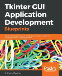Tkinter GUI Application Development Blueprints - Bhaskar Chaudhary (ISBN: 9781785889738)