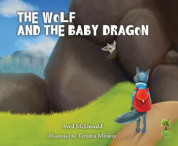 Wolf and the Baby Dragon - Avril McDonald (ISBN: 9781785830211)