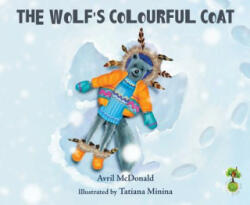 Wolf's Colourful Coat - Avril McDonald (ISBN: 9781785830204)