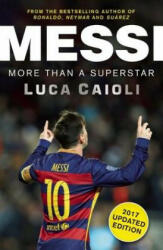 Messi - 2017 Updated Edition - Luca Caioli (ISBN: 9781785780905)