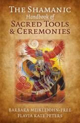 The Shamanic Handbook of Sacred Tools and Ceremonies (ISBN: 9781785350801)