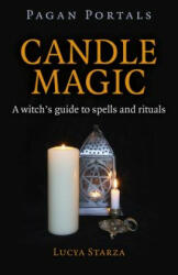 Pagan Portals - Candle Magic - A witch`s guide to spells and rituals - Lucya Starza (ISBN: 9781785350436)