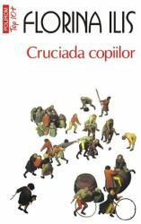 Cruciada copiilor - Florina Ilis (ISBN: 9789734619542)