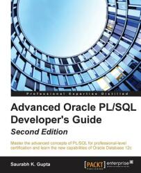 Advanced Oracle PL/SQL Developer's Guide - - Saurabh Gupta (ISBN: 9781785284809)
