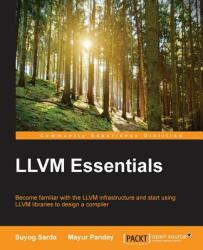LLVM Essentials - Suyog Sarda, Mayur Pandey (ISBN: 9781785280801)