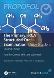 Primary FRCA Structured Oral Exam Guide 2 - Kate McCombe, Lara Wijayasiri, Amish Patel (ISBN: 9781785231056)