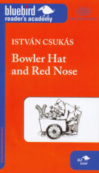 Csukás István: Csukás István: Bowler Hat and Red Nose - Bluebird reader's academy B2 (2011)