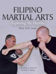Filipino Martial Arts: Exploring the Depths (ISBN: 9781785001574)