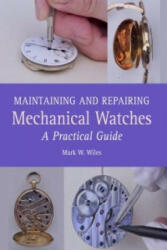 Maintaining and Repairing Mechanical Watches - Mark W Wiles (ISBN: 9781785001550)