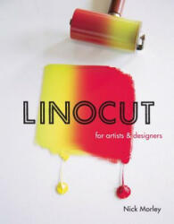 Linocut for Artists and Designers - Nick Morley (ISBN: 9781785001451)