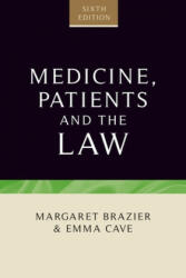 Medicine, Patients and the Law - Margaret Brazier, Emma Cave (ISBN: 9781784991364)